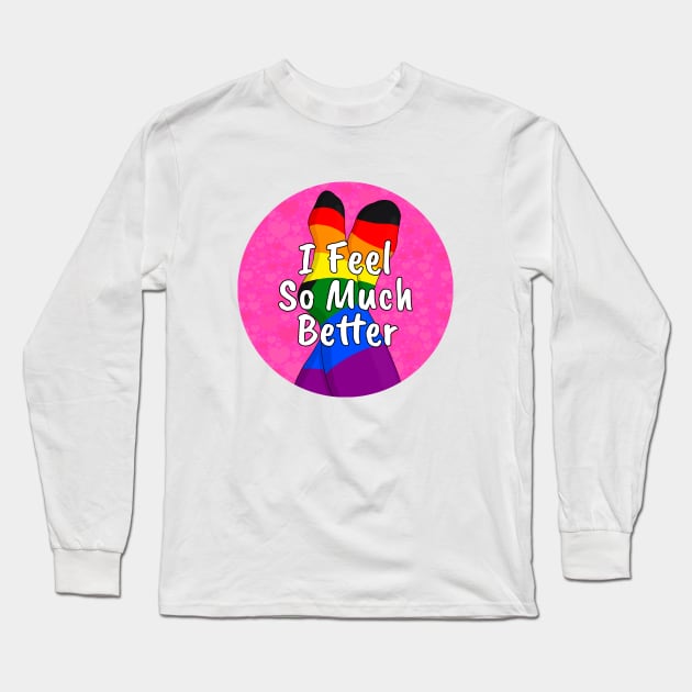 I Feel So Much Better Long Sleeve T-Shirt by DiegoCarvalho